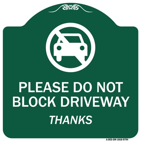 Signmission Please Do Not Block Driveway Thanks Heavy-Gauge Aluminum Architectural Sign, 18" x 18", GW-1818-9794 A-DES-GW-1818-9794